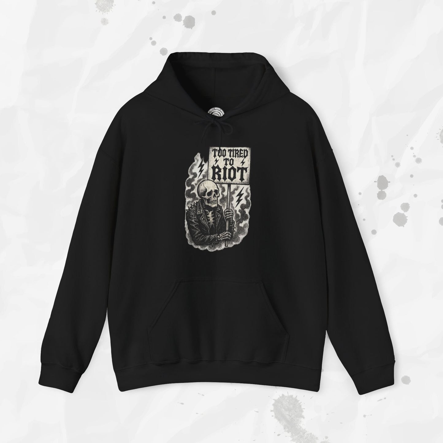 Too Tired to Riot - Hoodie
