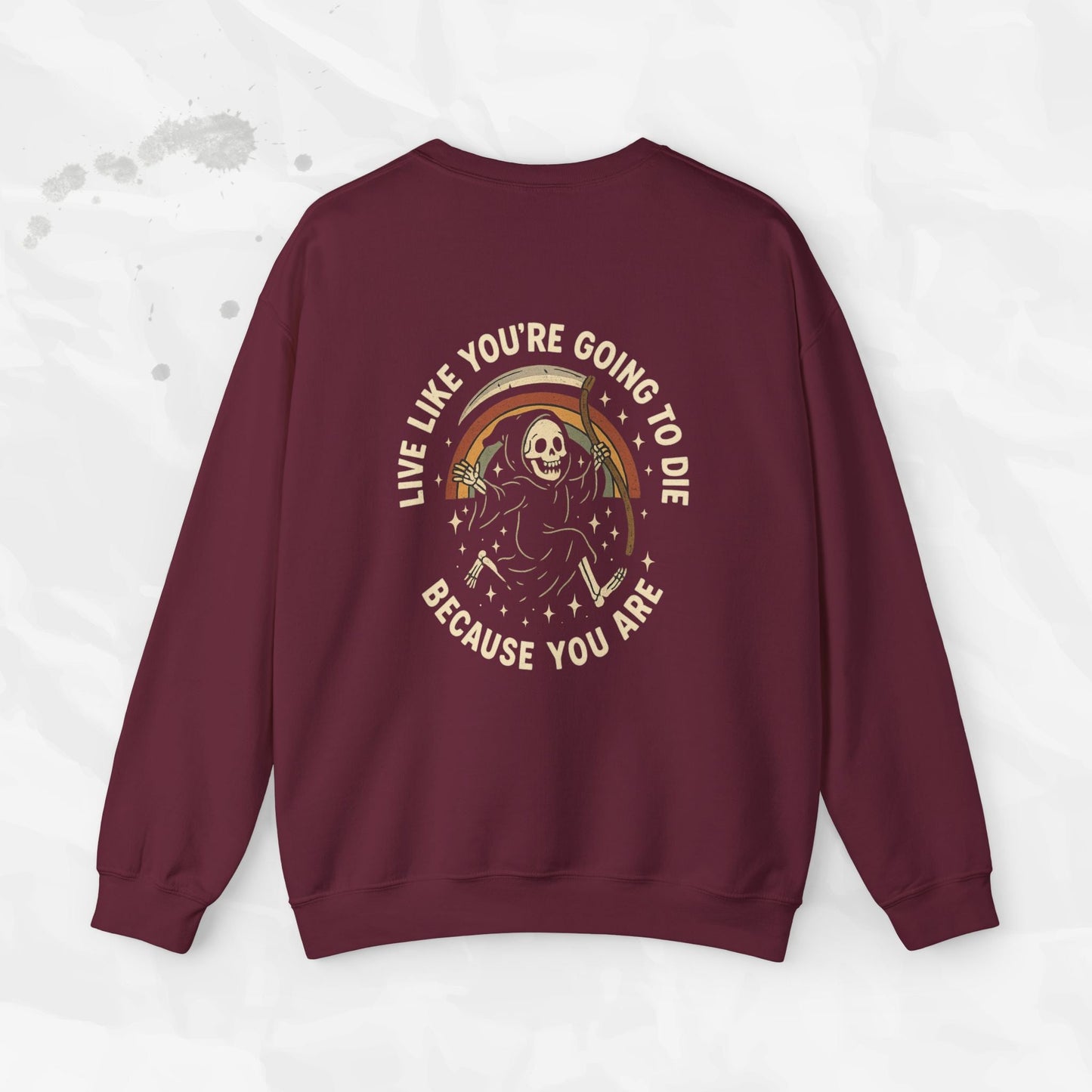 Live Like You’re Going to Die – Crewneck Sweatshirt