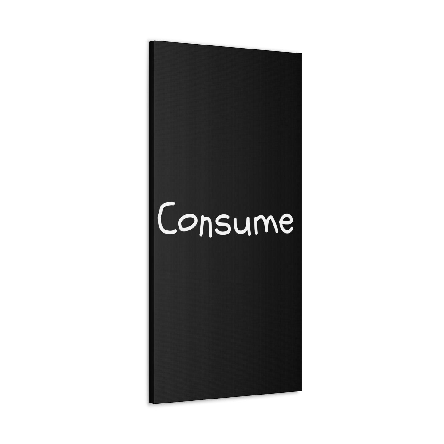 Classic Canvas -"Consume"