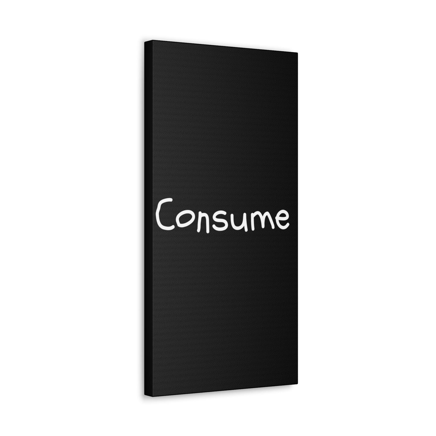 Classic Canvas -"Consume"