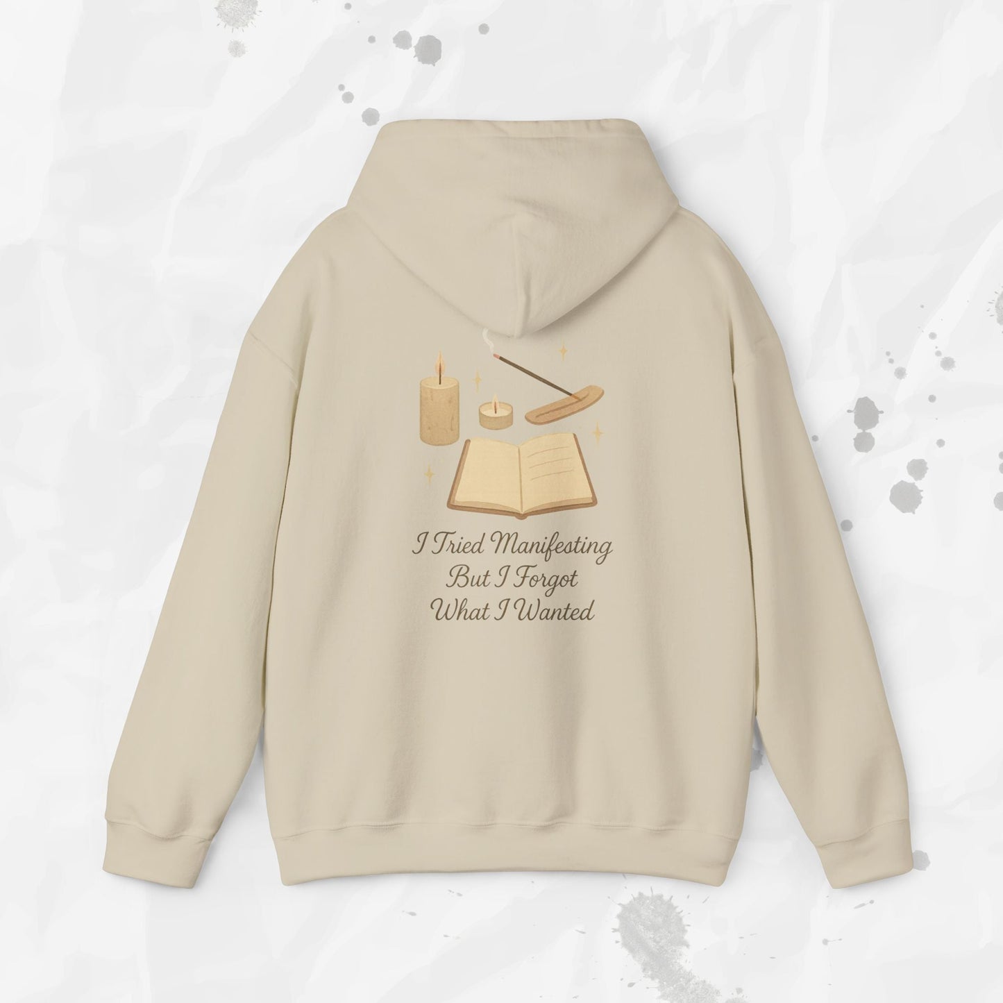 I Tried Manifesting But I Forgot What I Wanted - Hoodie