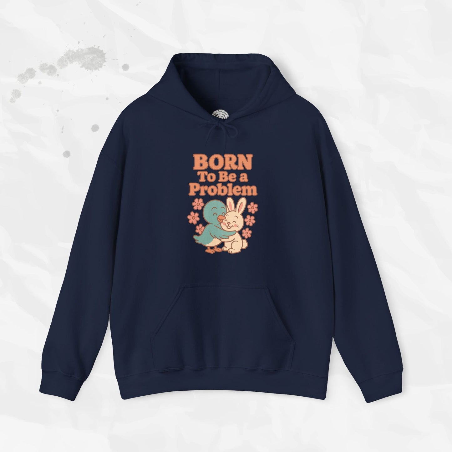 Born To Be a Problem - Hoodie