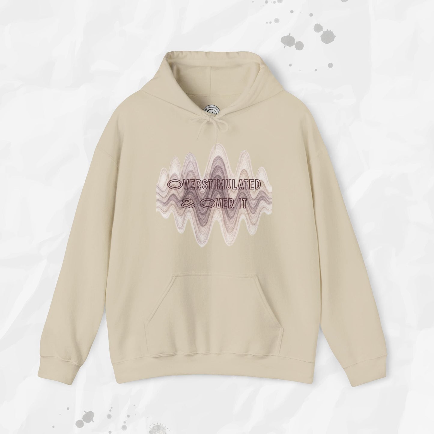 Overstimulated and Over It - Hoodie