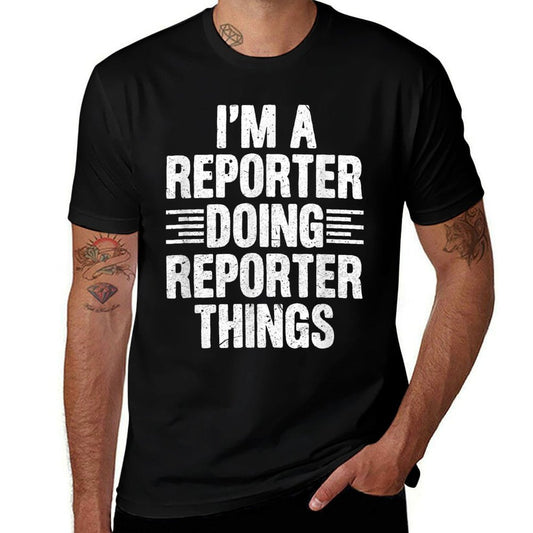 Im A Reporter Doing Reporter Things Funny Journalist Outfit  Wrinkle-resistant T-Shirt