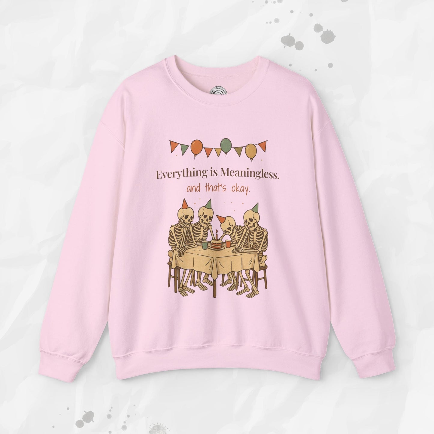 Everything is Meaningless and That's Okay - Crewneck Sweatshirt