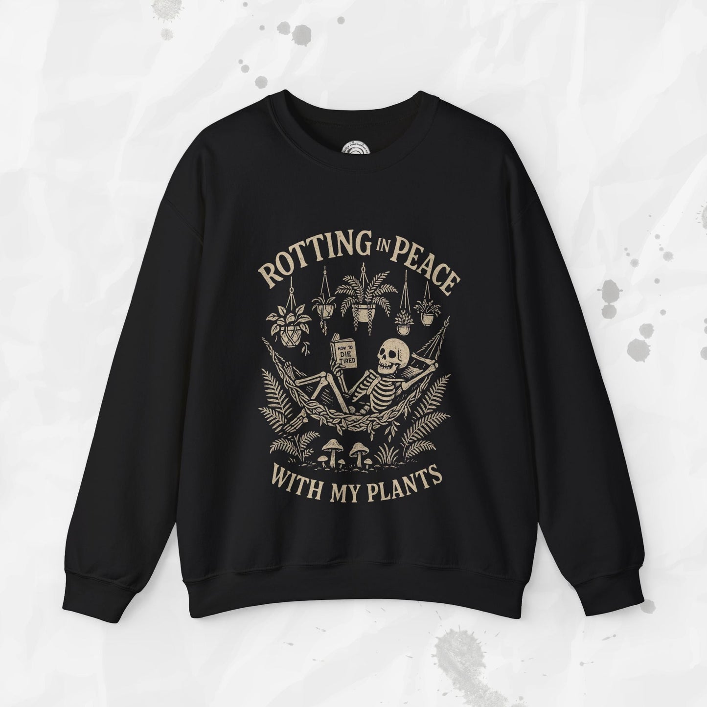 Rotting in Peace With My Plants - Crewneck Sweatshirt