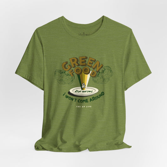 Green Food & Other Aversions I Won't Come Around - Autism/ARFID/SPD - Adult Unisex Jersey Tee