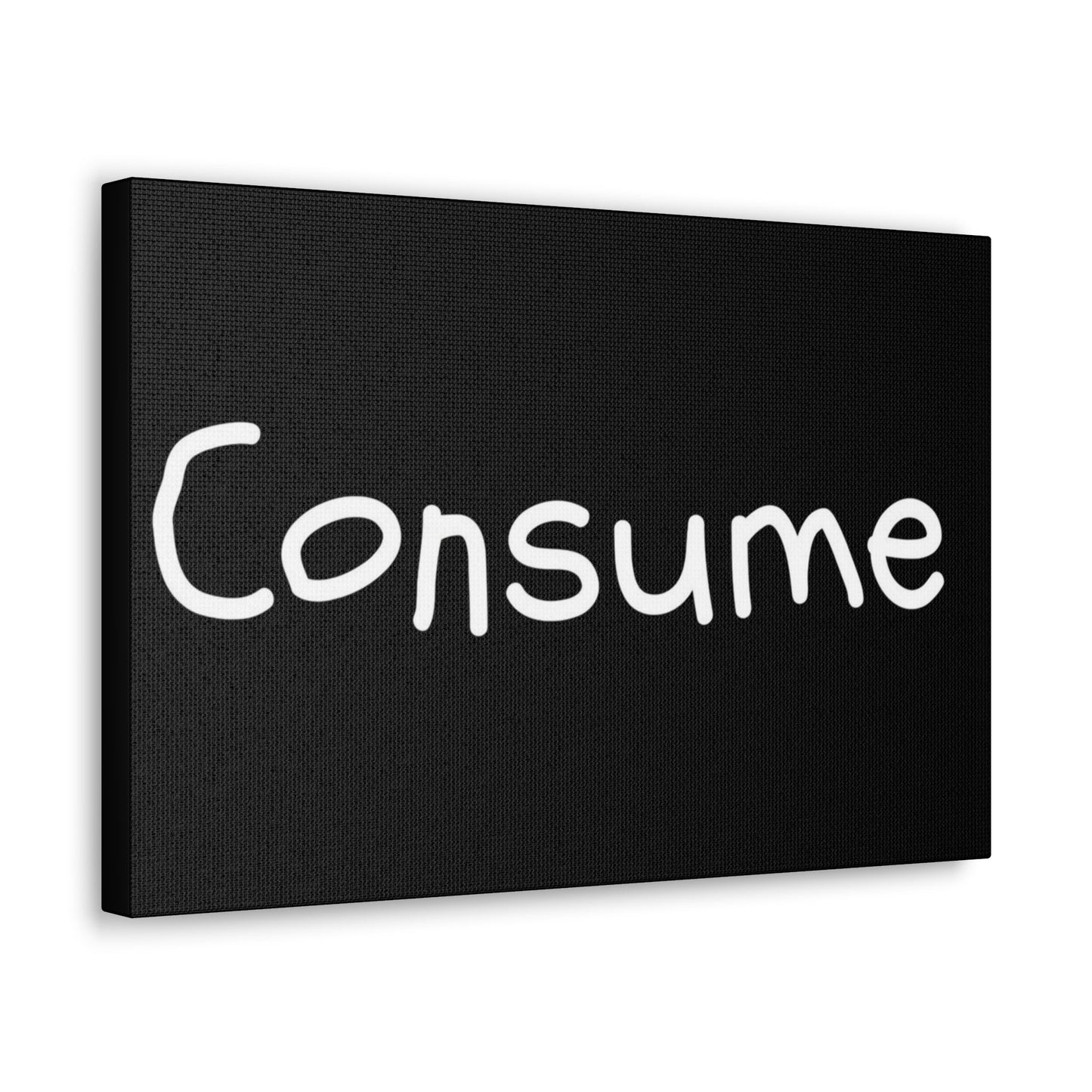 Classic Canvas -"Consume"
