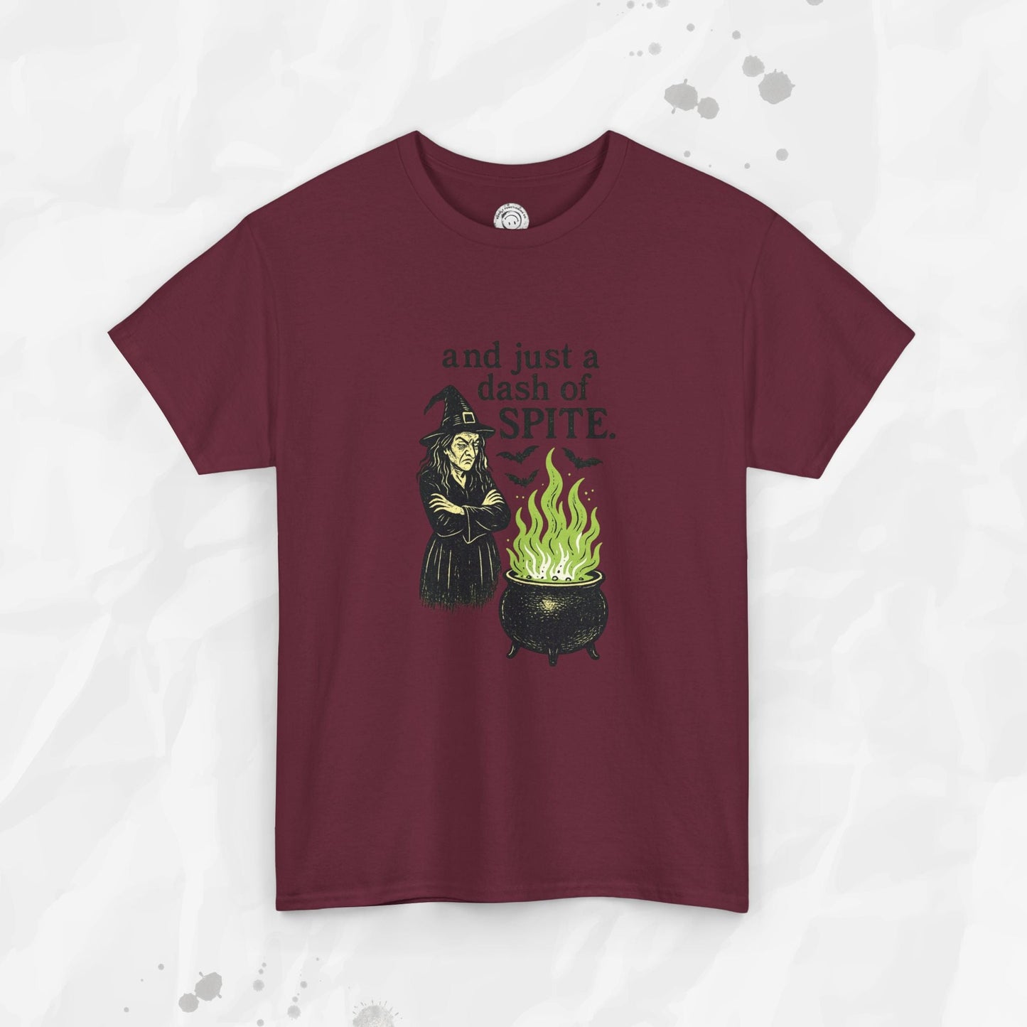 And Just a Dash of Spite – T-Shirt