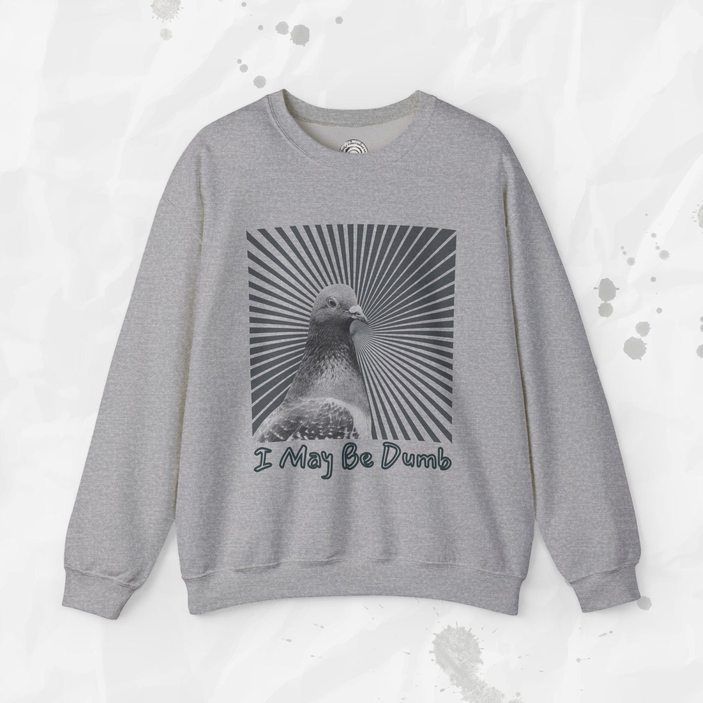 I May Be Dumb – Crewneck Sweatshirt