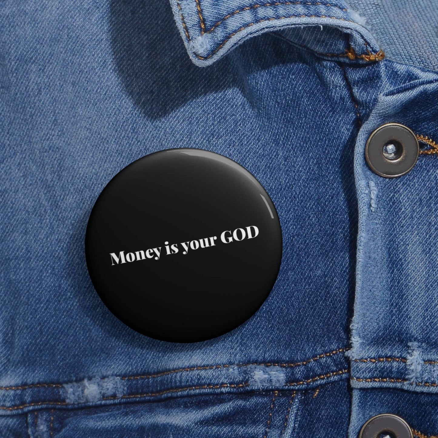 Money is Your God - Pin Button