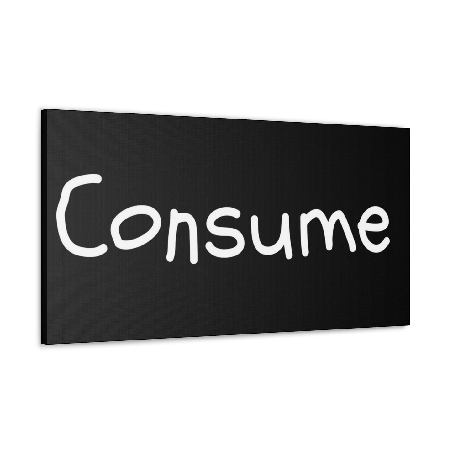 Classic Canvas -"Consume"