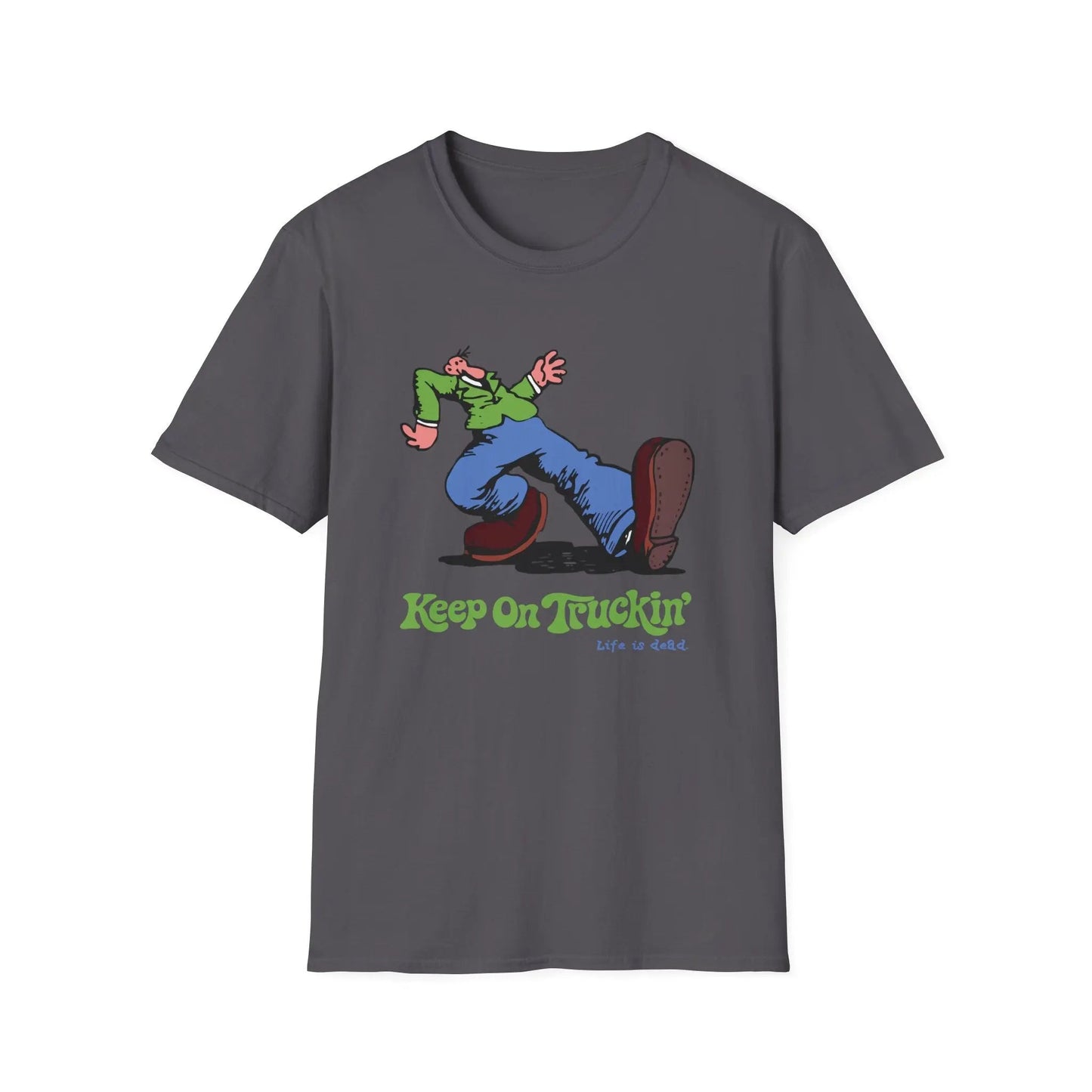 The Do-Dah Man - Keep On Truckin' Life is dead.® T-Shirt