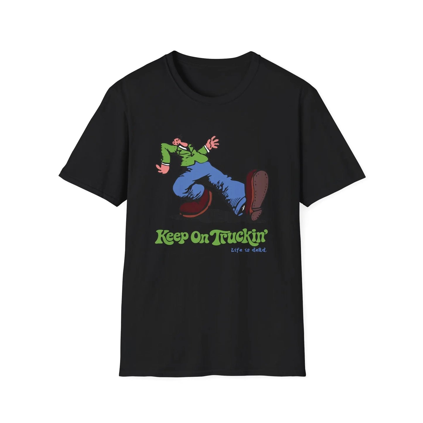 The Do-Dah Man - Keep On Truckin' Life is dead.® T-Shirt