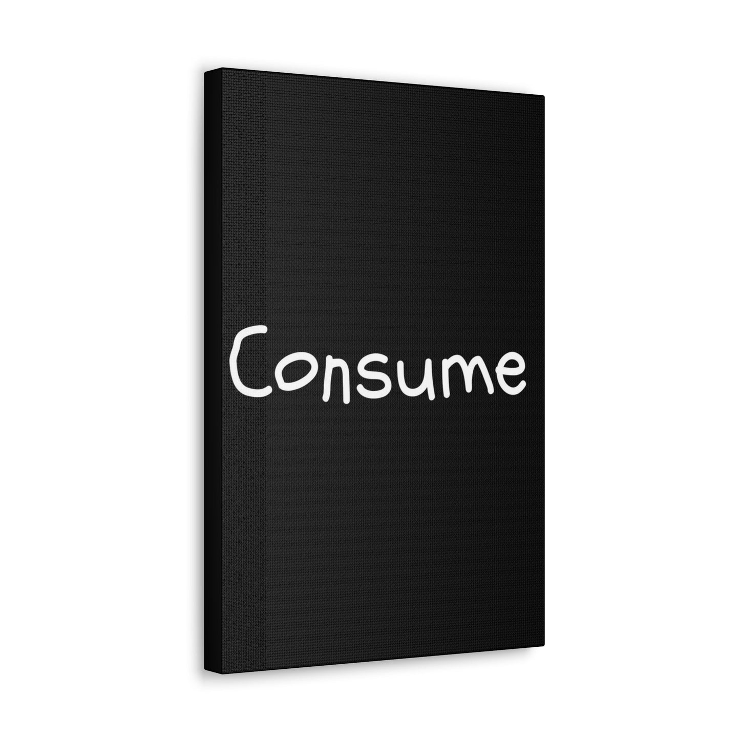 Classic Canvas -"Consume"