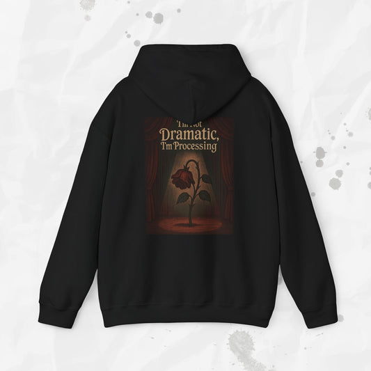 I'm Not Dramatic, I'm Processing - Hoodie