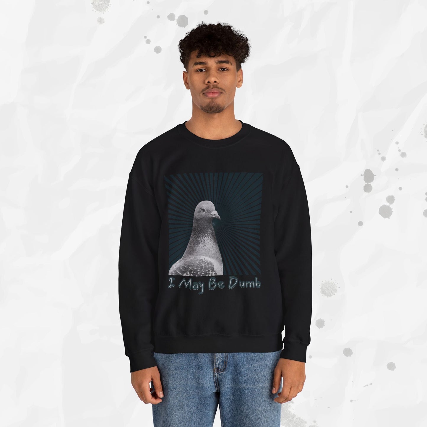 I May Be Dumb – Crewneck Sweatshirt