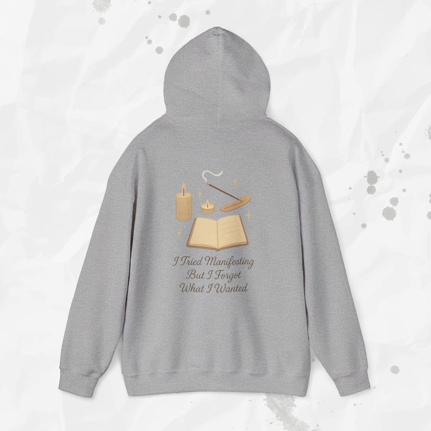 I Tried Manifesting But I Forgot What I Wanted - Hoodie