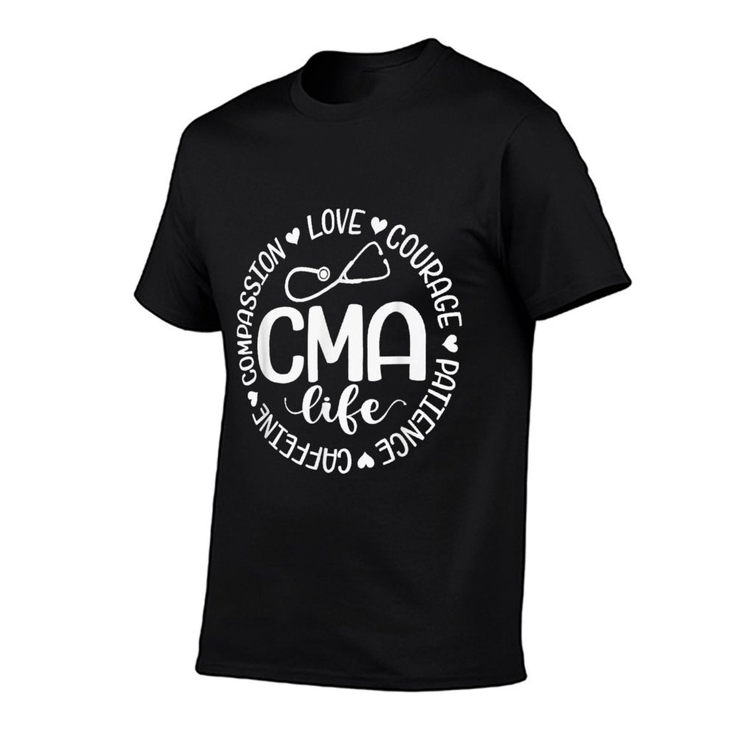Cma Life Nurse Life Caffeine Love Courage Patience Comfortable T-Shirt