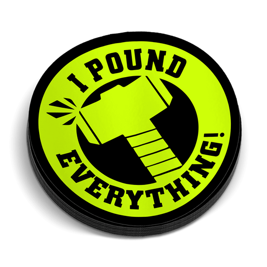 I Pound Everything Hard Hat Decal