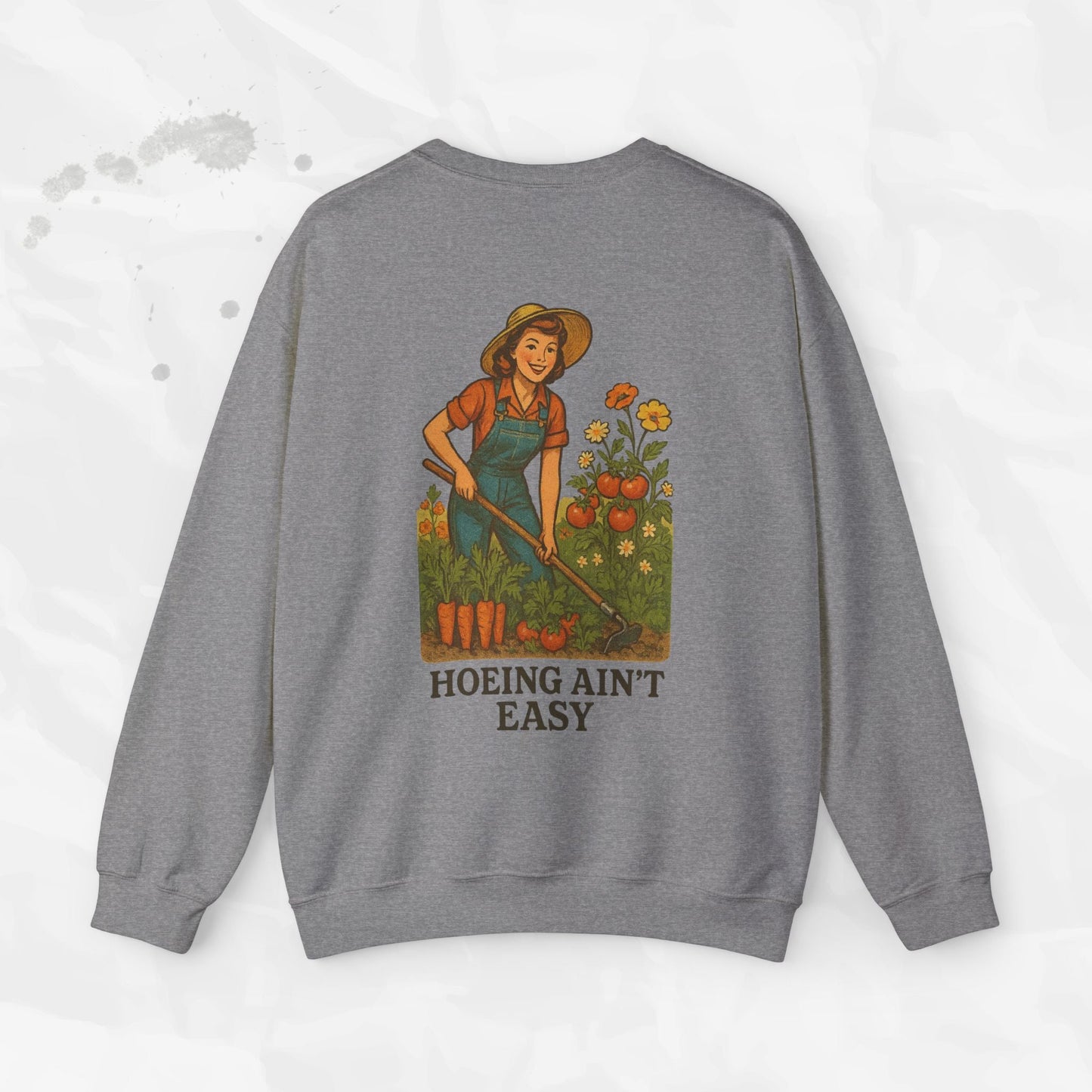 Hoeing Ain't Easy - Crewneck Sweatshirt