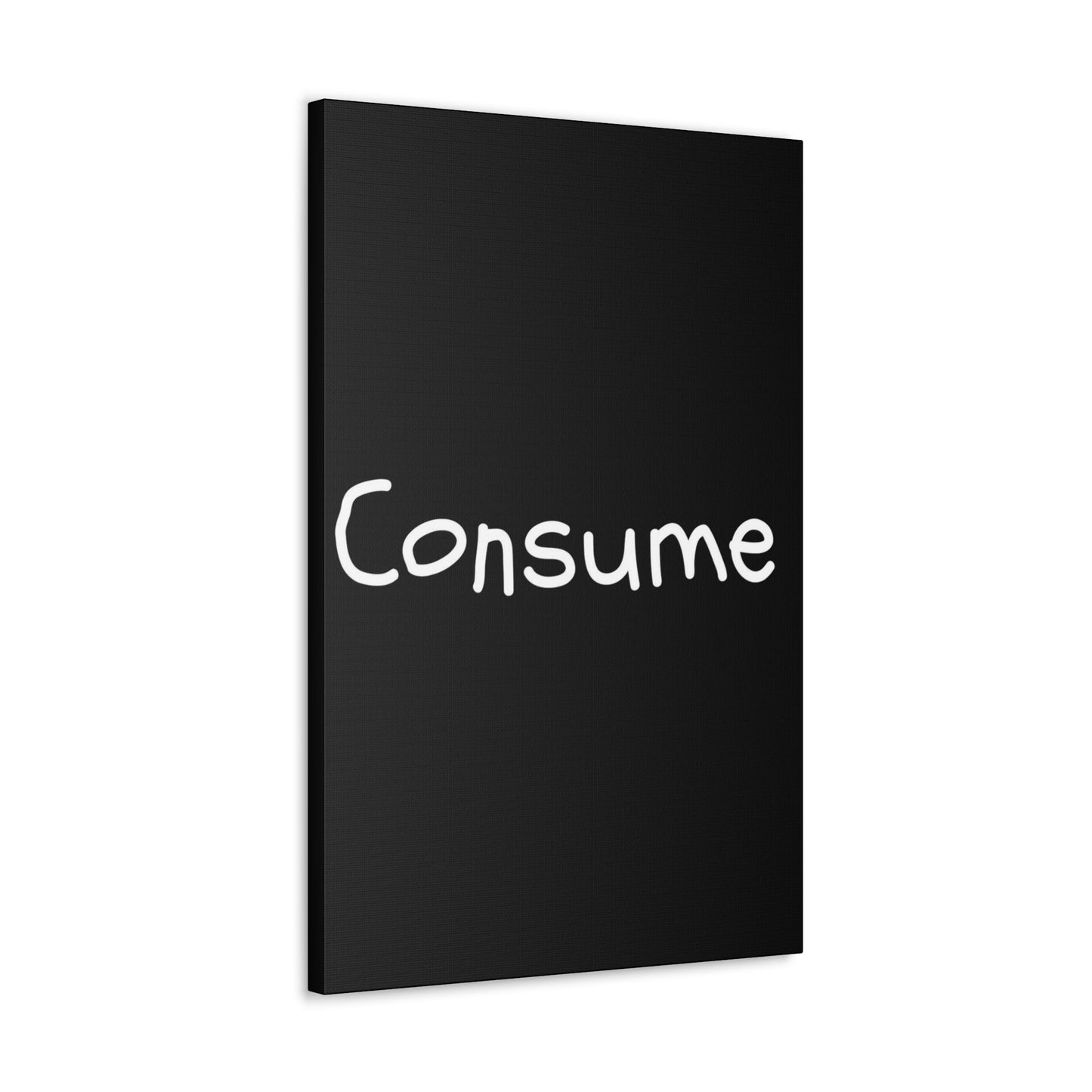 Classic Canvas -"Consume"