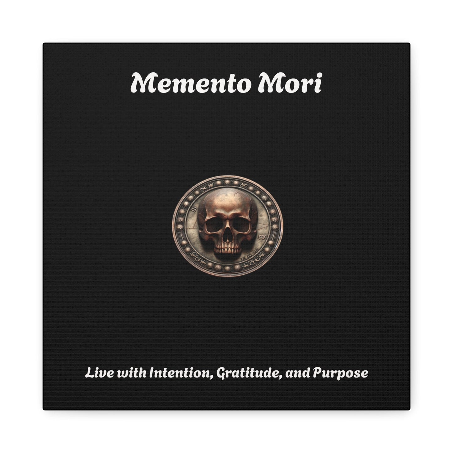 "Memento Mori" Matte Canvas - Inspirational Wall Art -"Live with Intention, Gratitude, and Purpose"