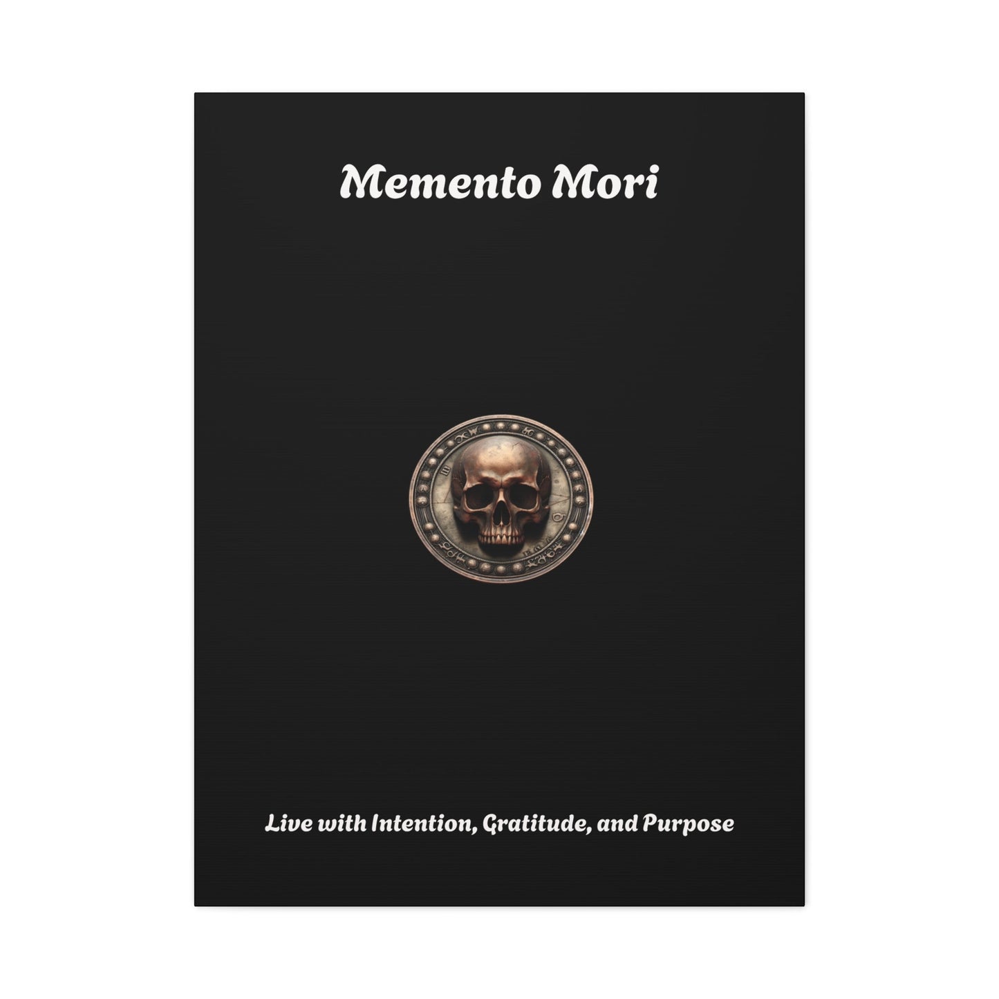 "Memento Mori" Matte Canvas - Inspirational Wall Art -"Live with Intention, Gratitude, and Purpose"