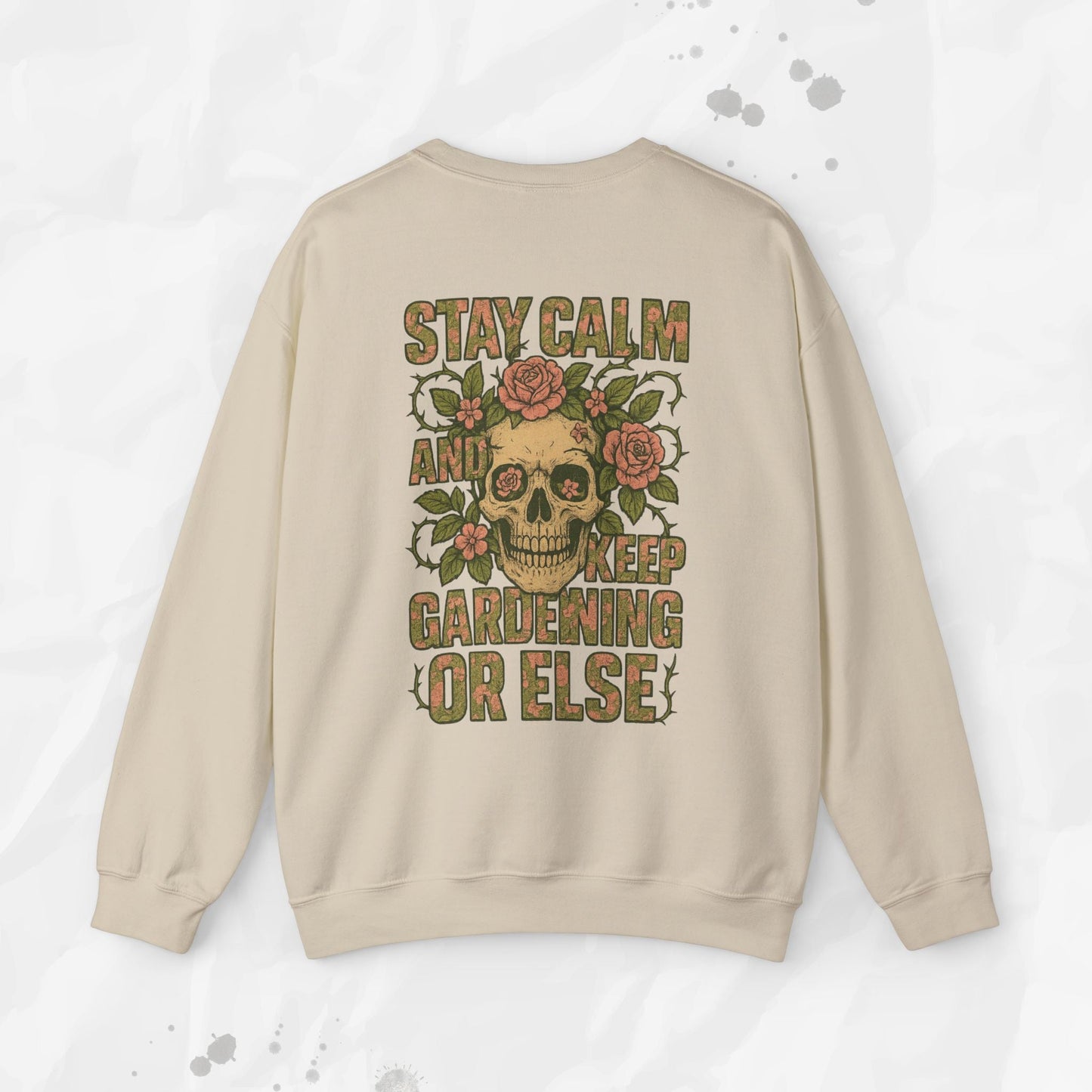 Stay Calm and Keep Gardening Or Else - Crewneck Sweatshirt