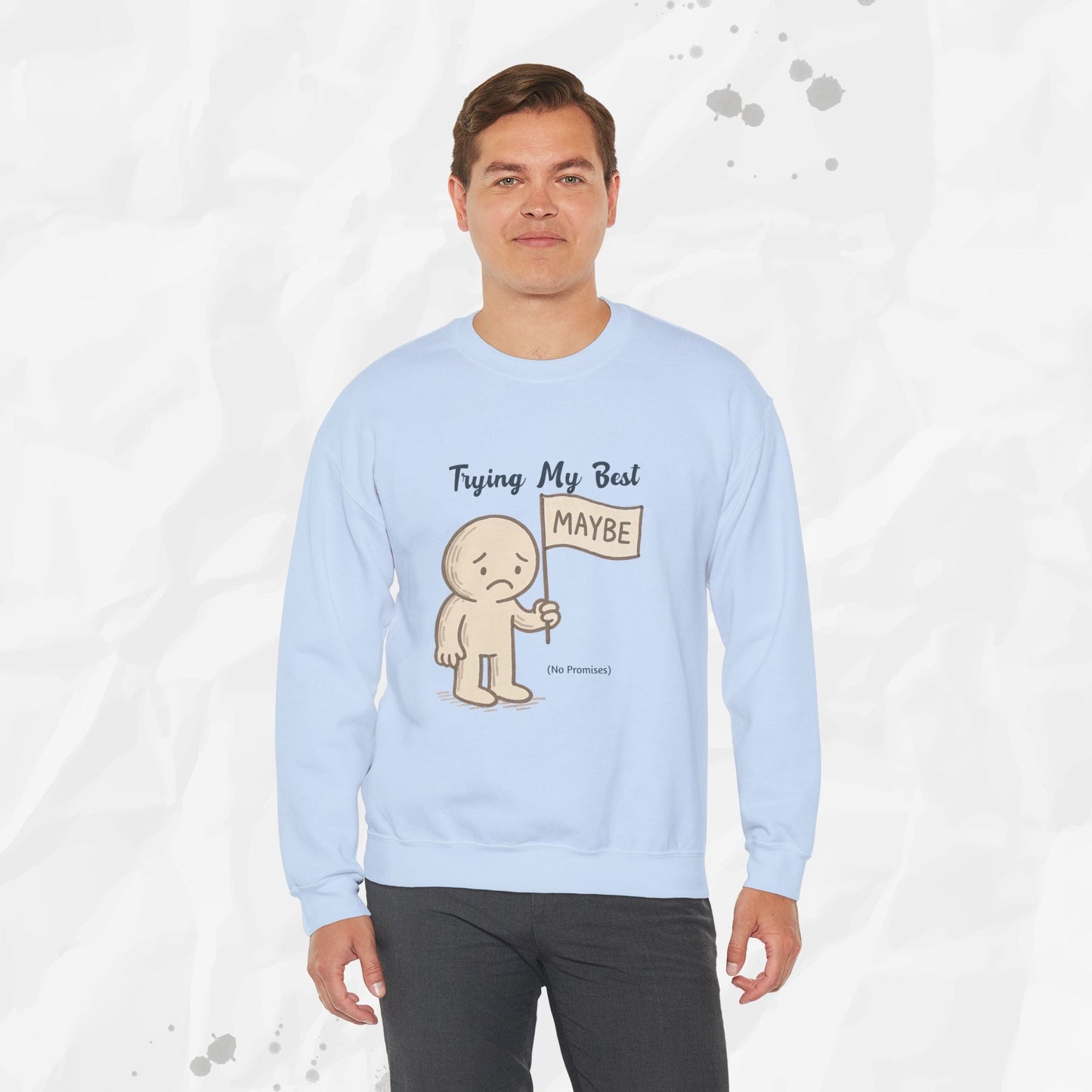 Trying My Best (Maybe) - Crewneck Sweatshirt