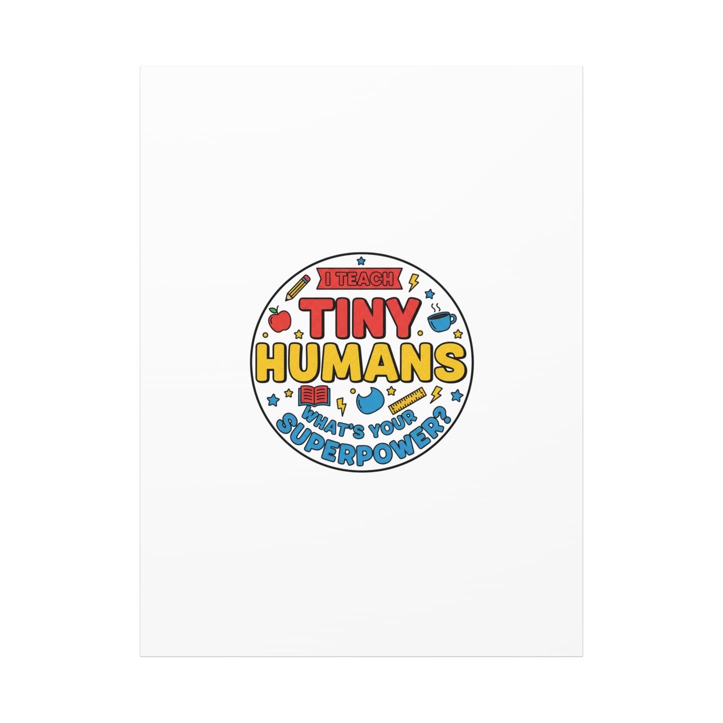 I Teach Tiny Humans Canvas | Teacher Appreciation, Teacher Life