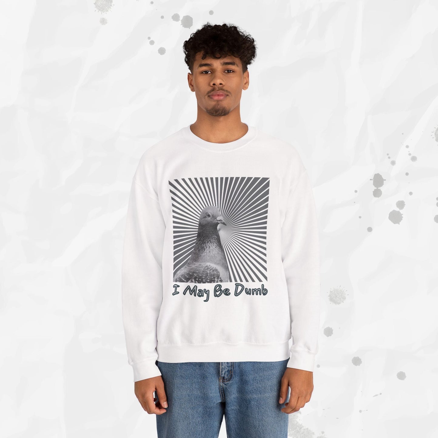 I May Be Dumb – Crewneck Sweatshirt