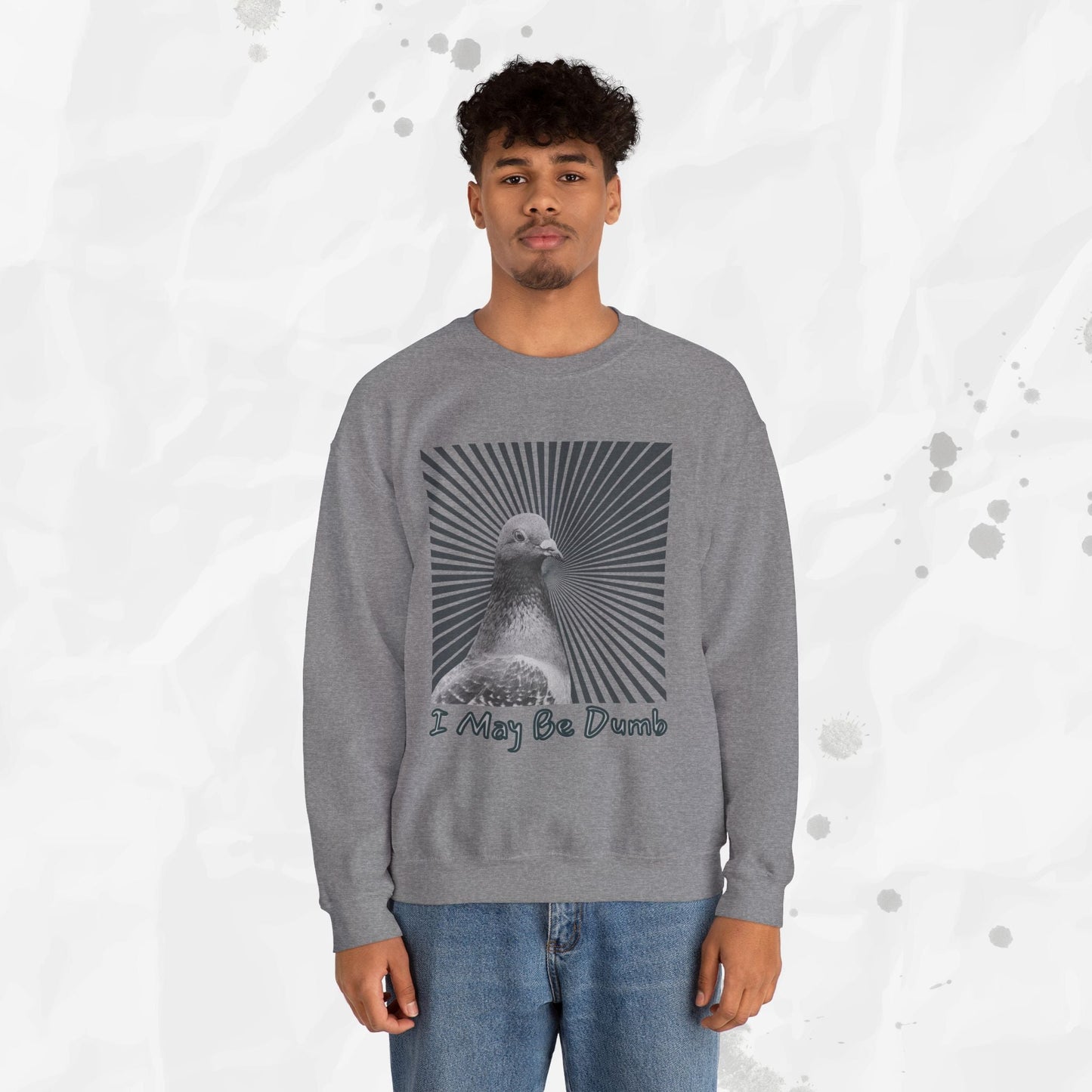 I May Be Dumb – Crewneck Sweatshirt