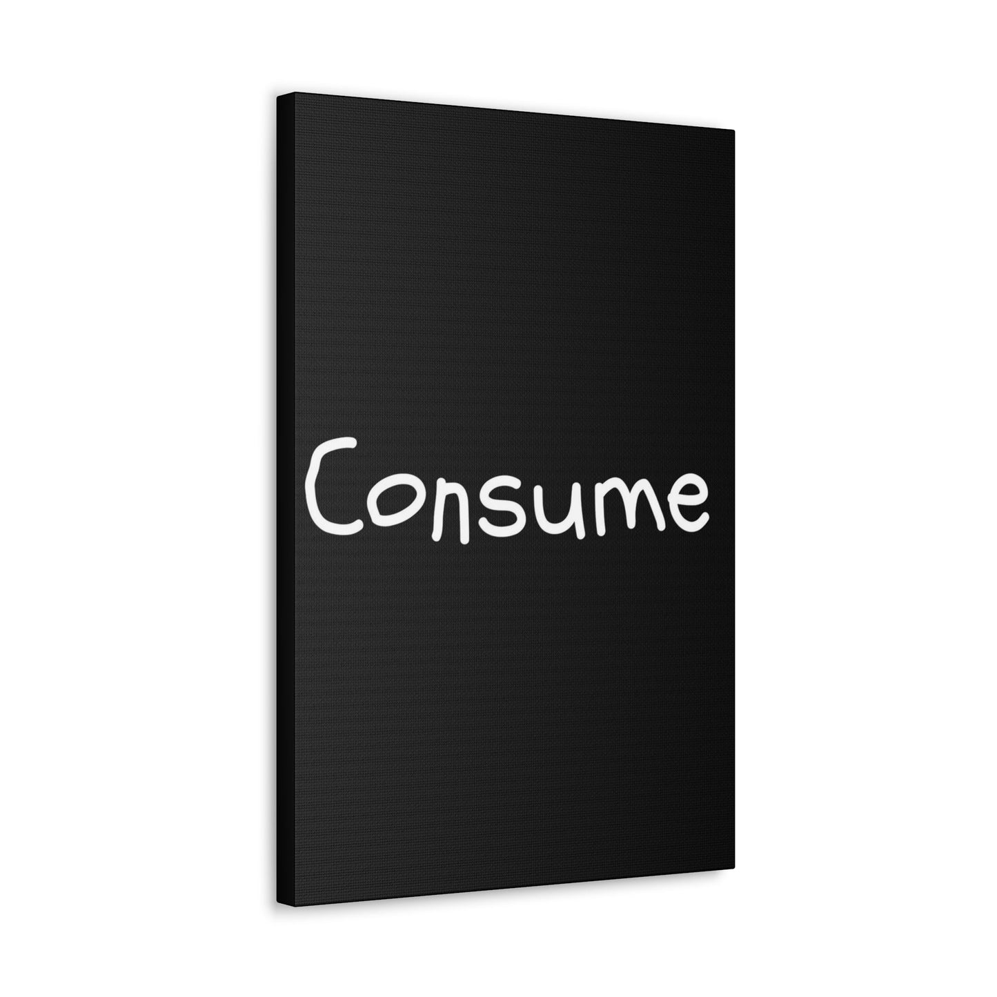 Classic Canvas -"Consume"