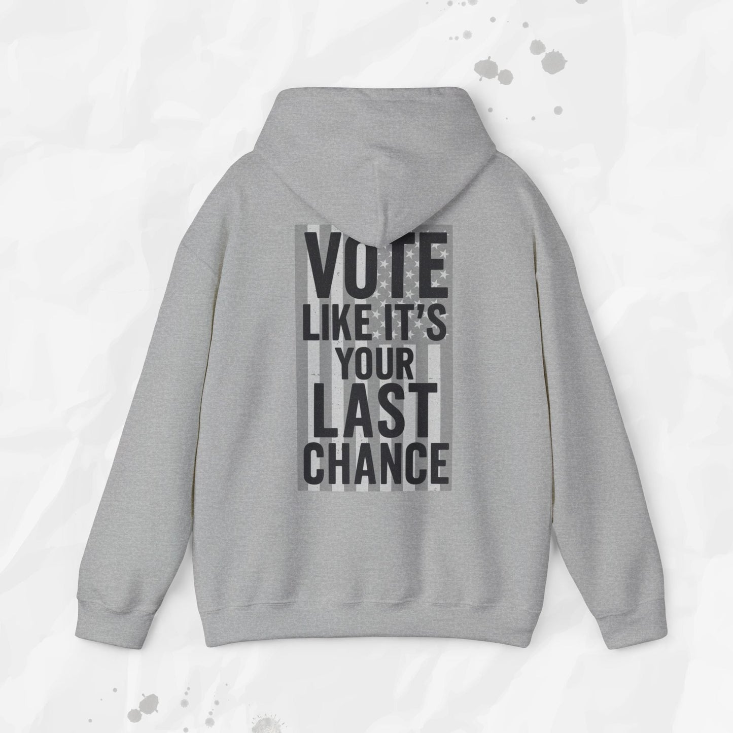Vote Like It's Your Last Chance - Hoodie