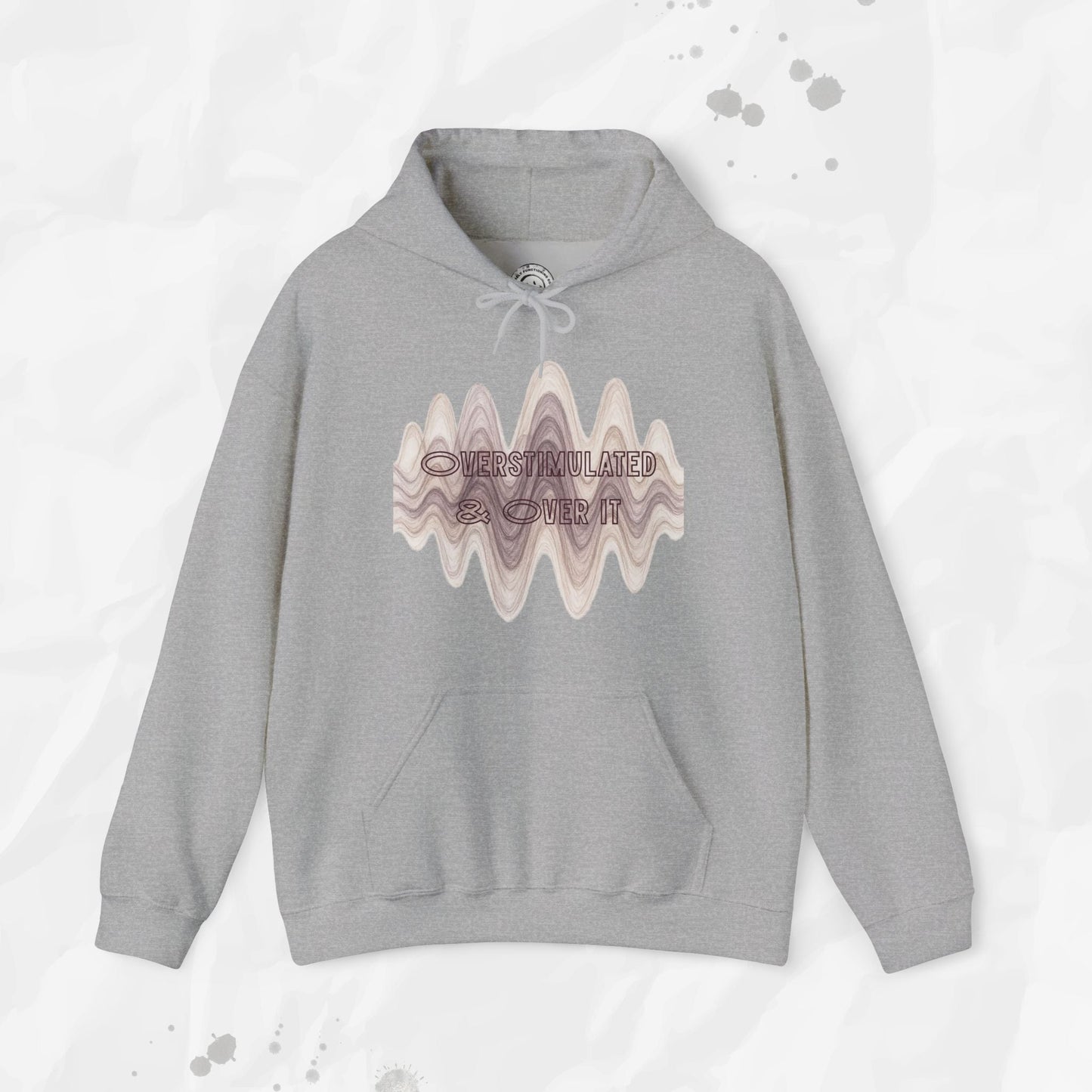 Overstimulated and Over It - Hoodie