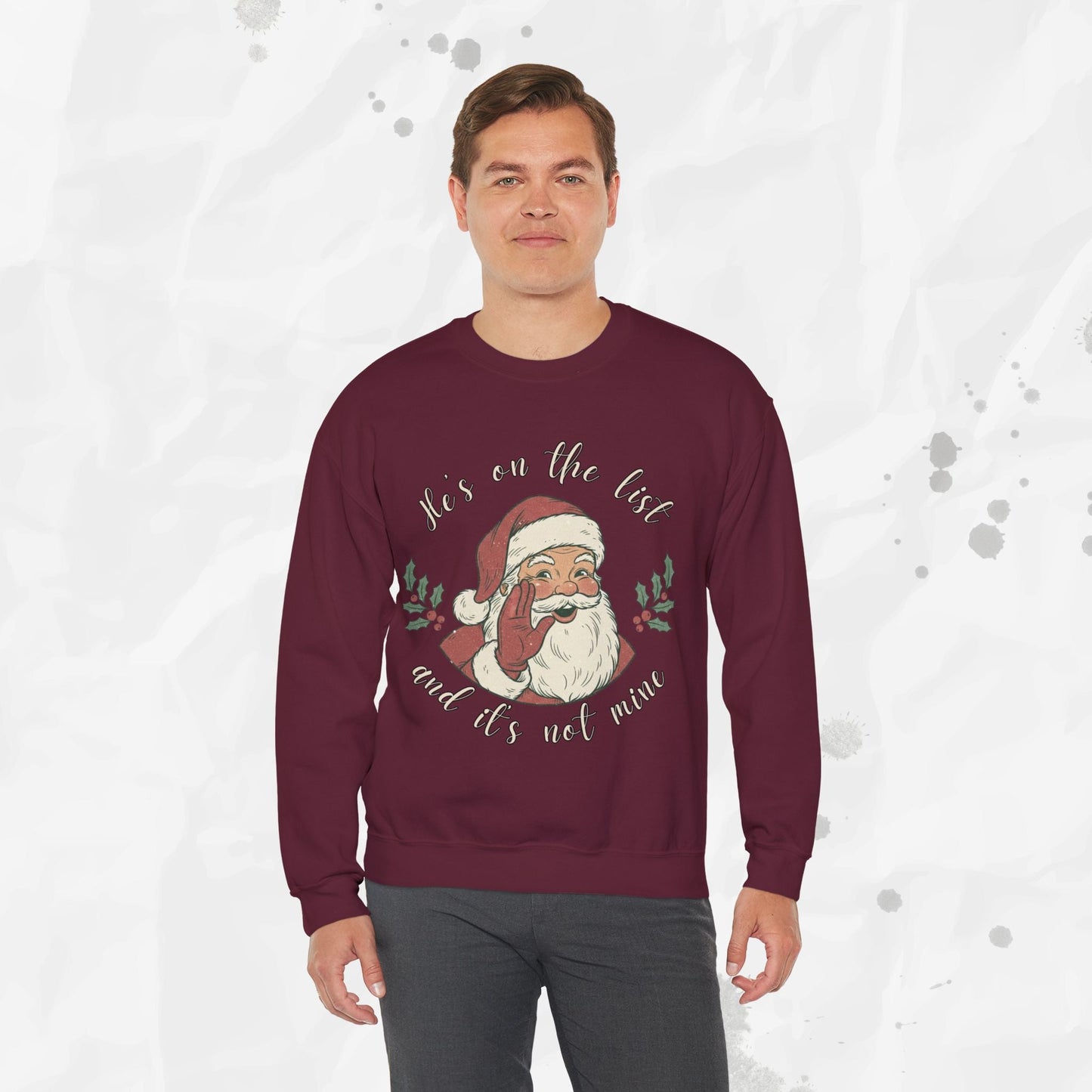 He’s on the List and It’s Not Mine – Crewneck Sweatshirt