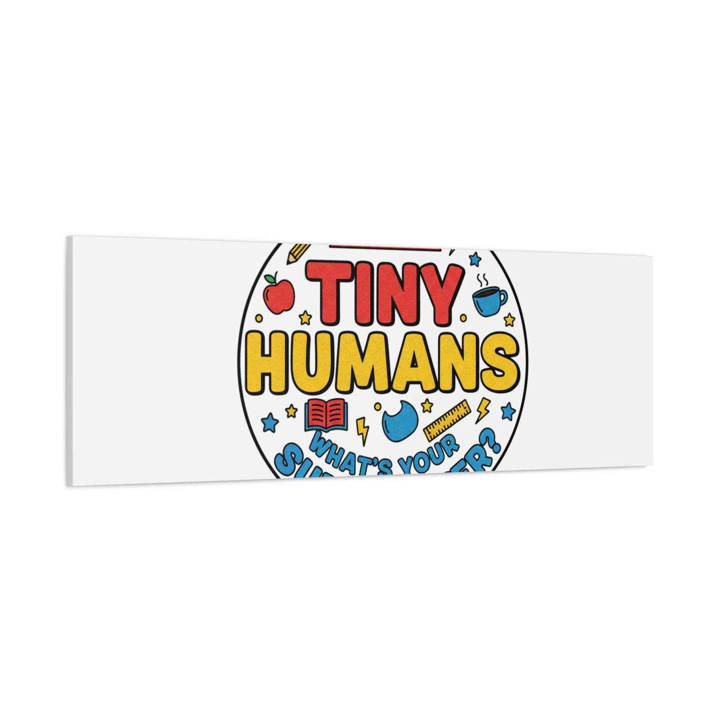I Teach Tiny Humans Canvas | Teacher Appreciation, Teacher Life