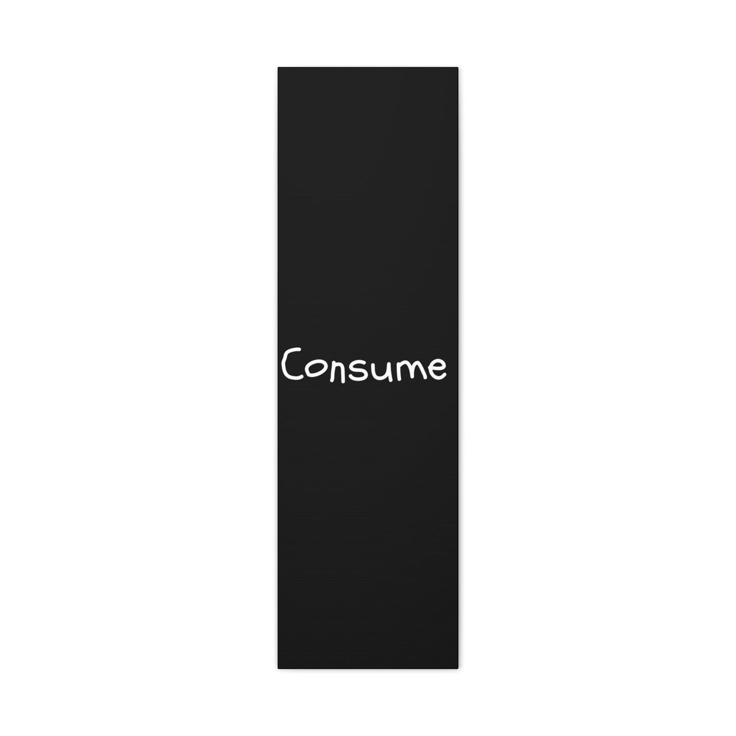 Classic Canvas -"Consume"