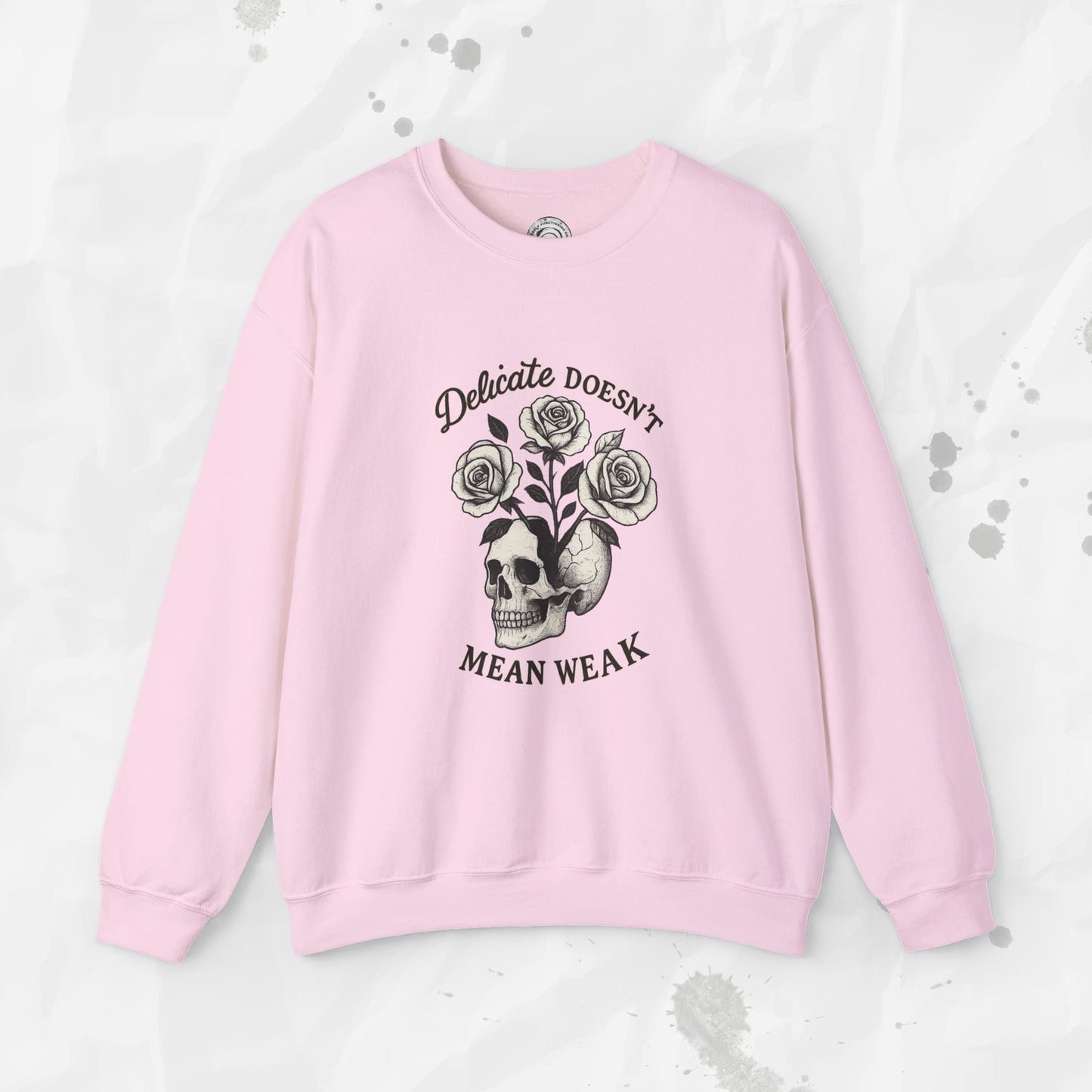 Delicate Doesnt Mean Weak - Crewneck Sweatshirt