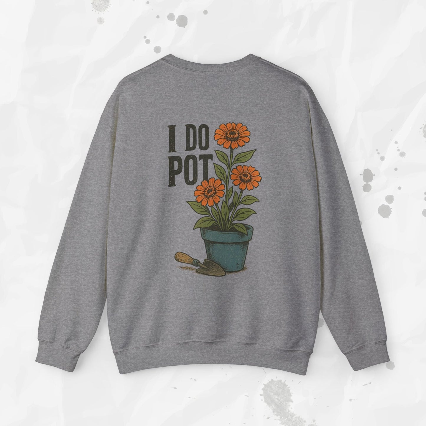 I Do Pot - Crewneck Sweatshirt