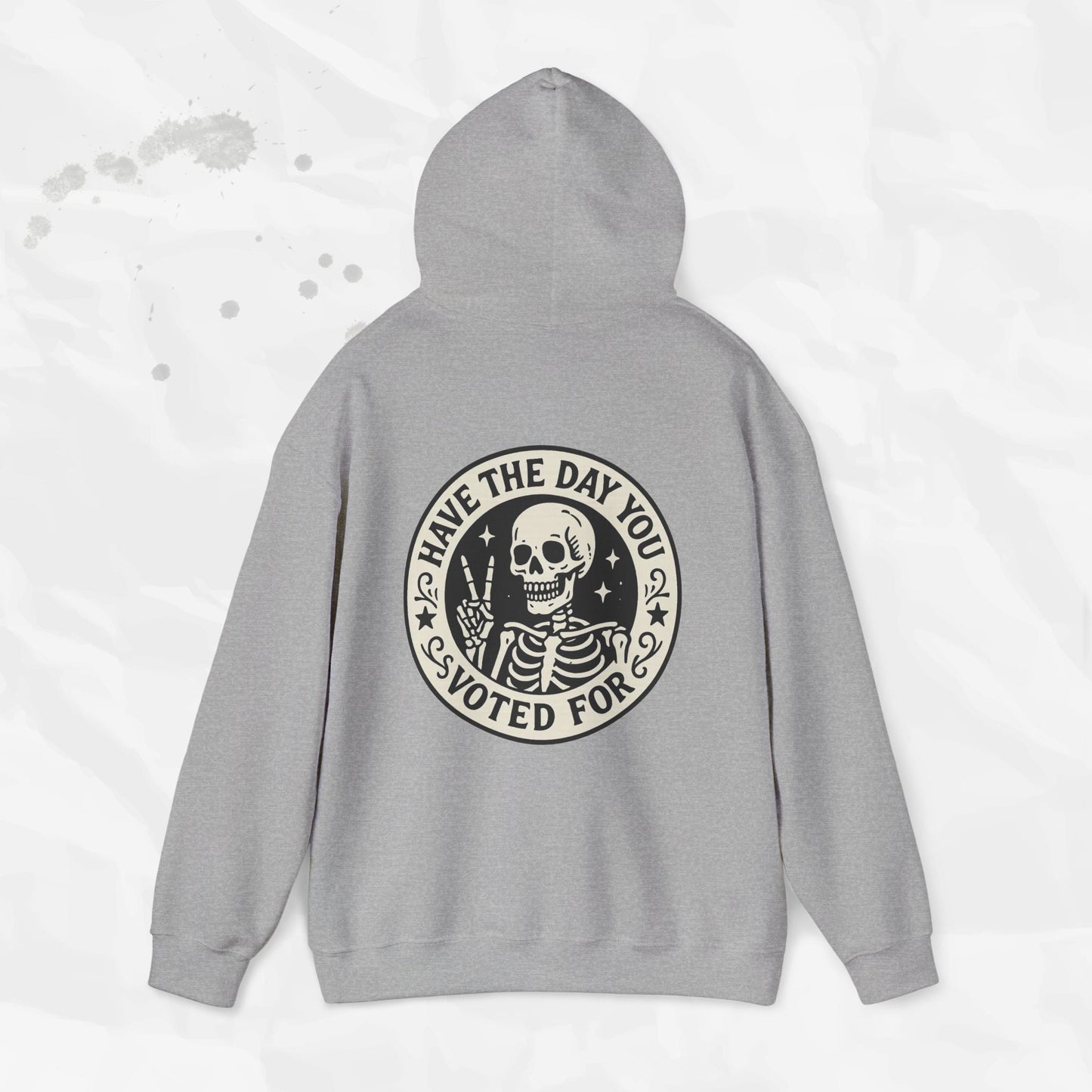 Have the Day You Voted For - Hoodie