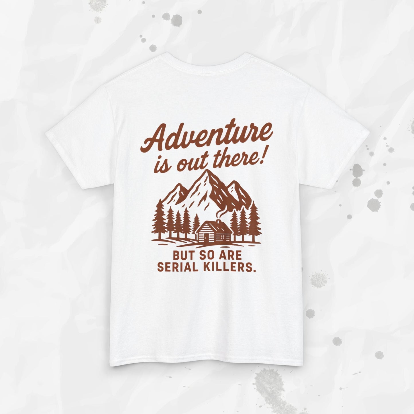 Adventure Is Out There (But So Are Serial Killers) – T-Shirt