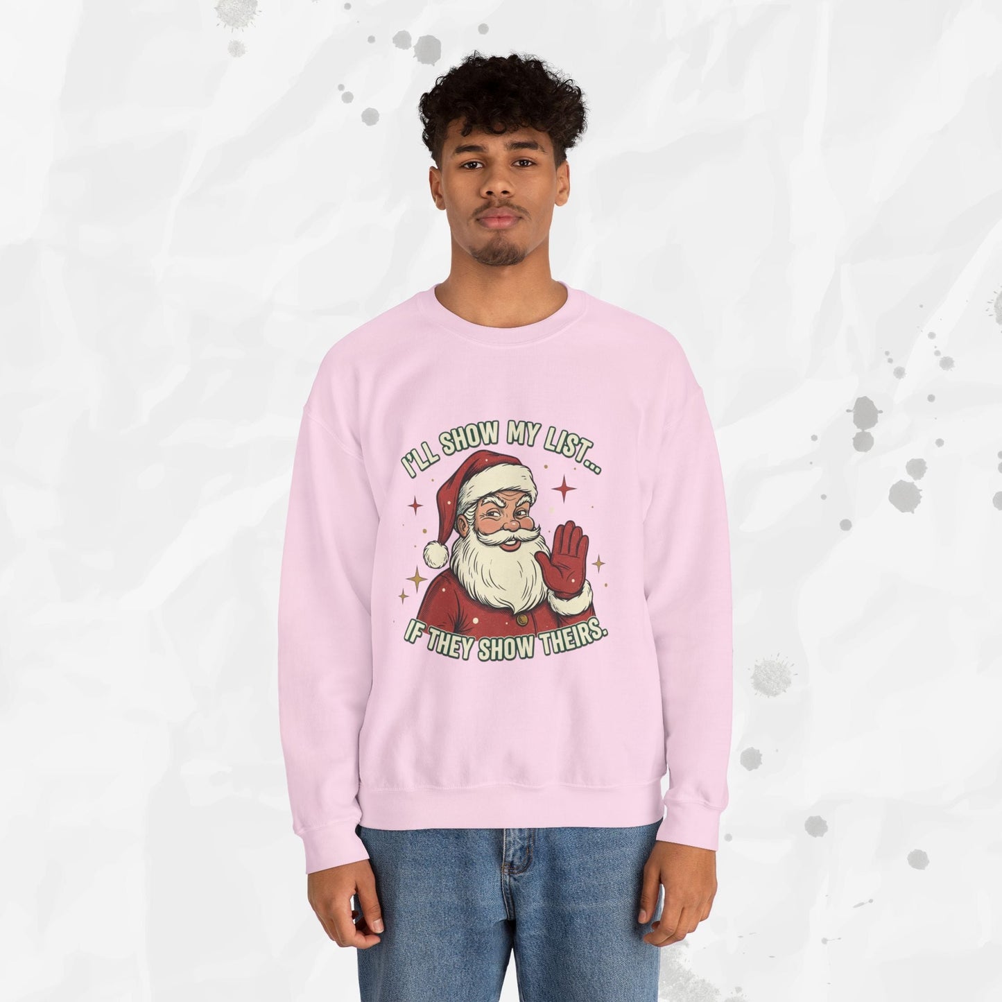 I’ll Show My List If They Show Theirs – Crewneck Sweatshirt