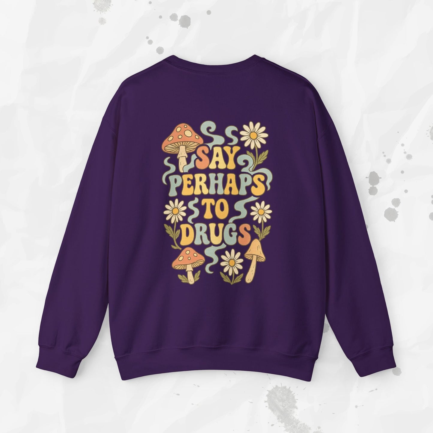 Say Perhaps To Drugs - Crewneck Sweatshirt