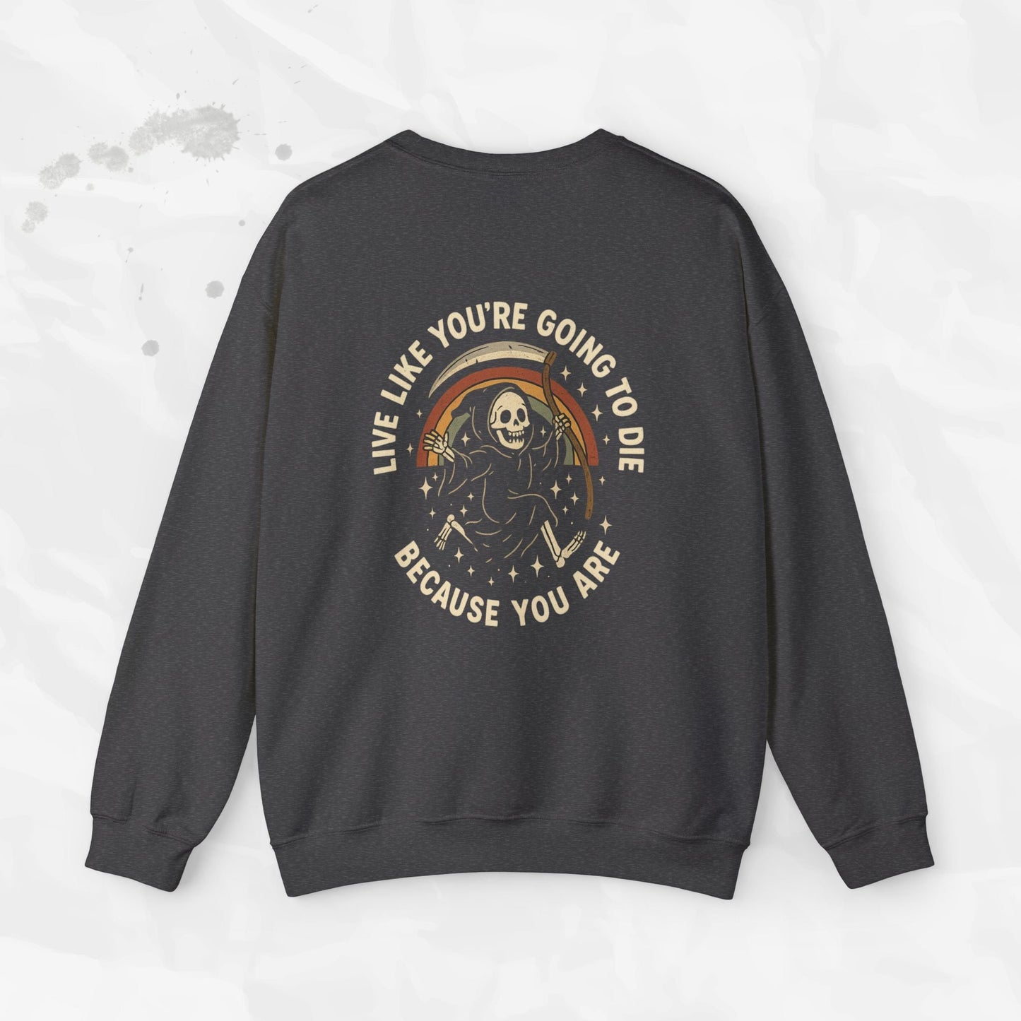 Live Like You’re Going to Die – Crewneck Sweatshirt