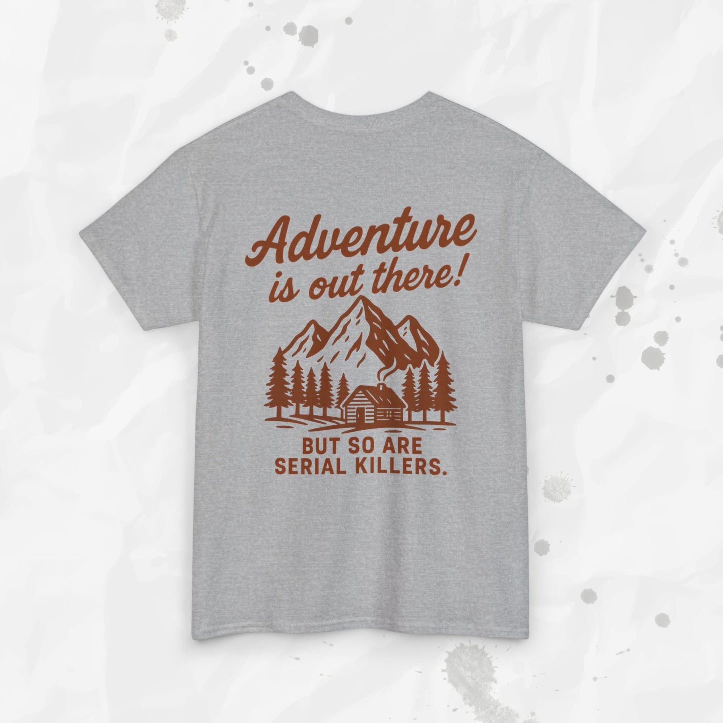 Adventure Is Out There (But So Are Serial Killers) – T-Shirt