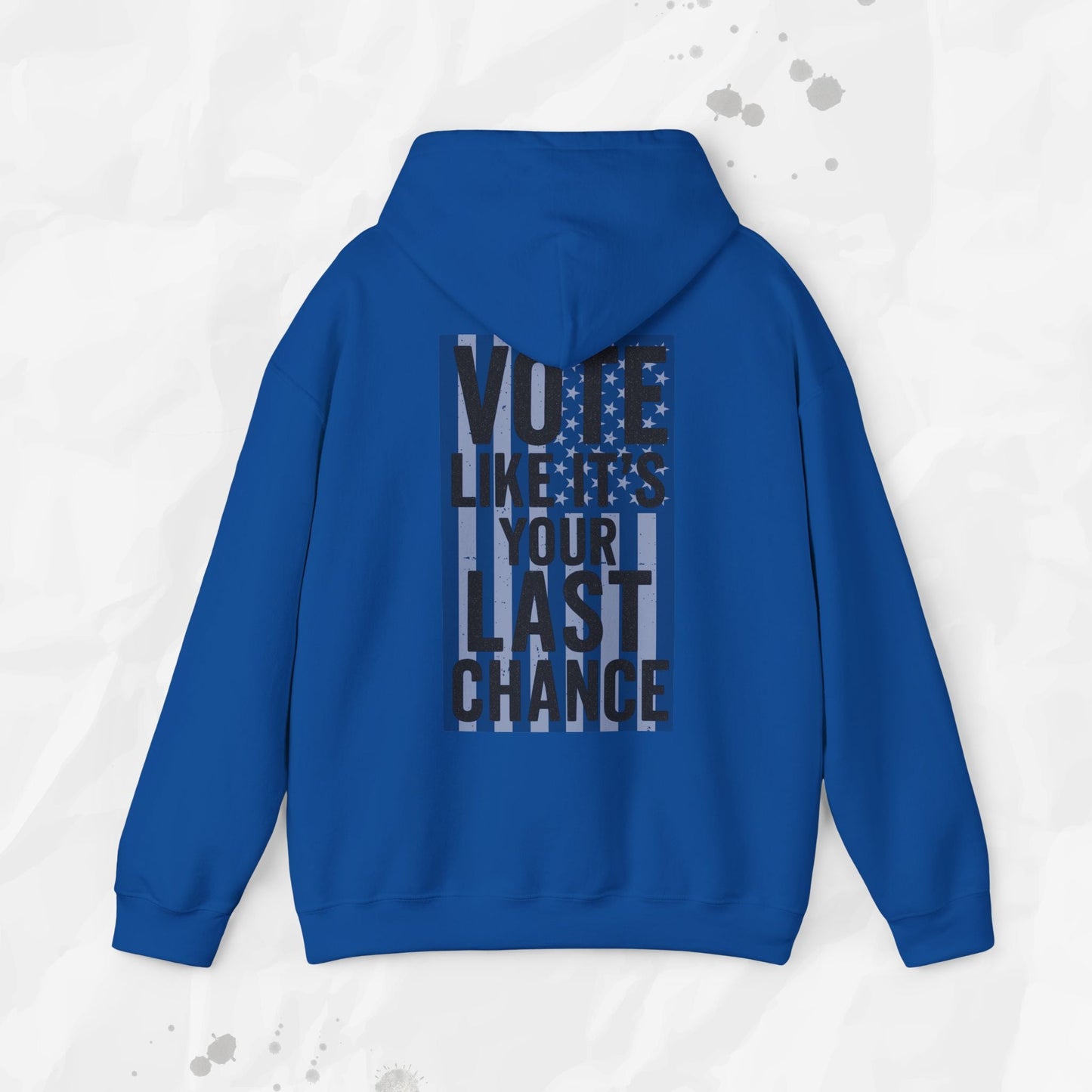 Vote Like It's Your Last Chance - Hoodie