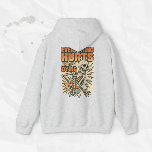 Everything Hurts and I'm Dying - Hoodie