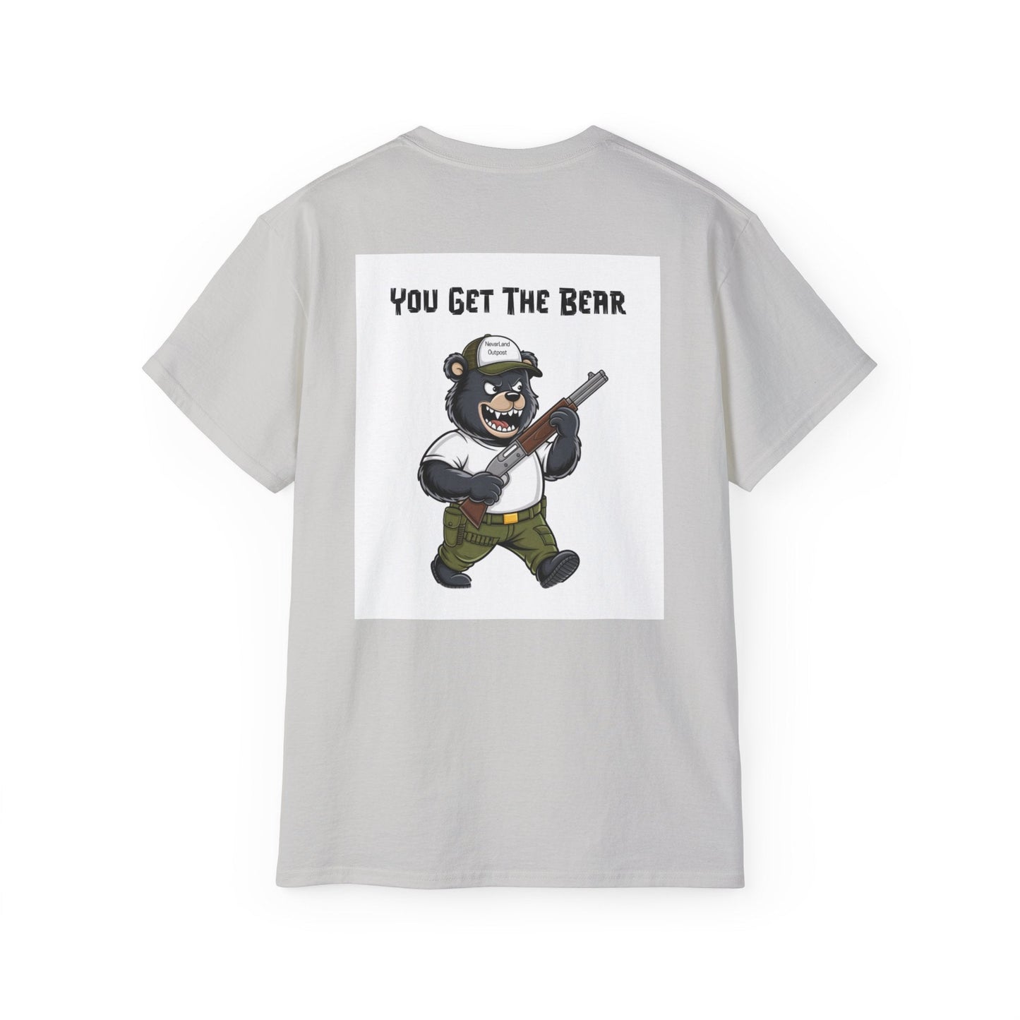 "YOU GET THE BEAR" - Adult Graphic Tee